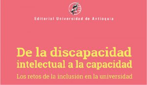- De la discapacidad intelectual a la capacidad: los retos de la inclusión en la universidad